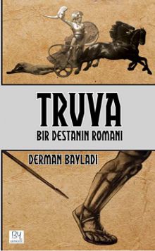 Truva  Bir Destanın Romanı - Derman Bayladı PDF İndir