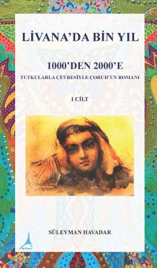 Livanada Bin Yıl 1000’den 2000’e Tutkularla Çevresiyle Çoruh’un Romanı - Süleyman Havadar PDF İndir
