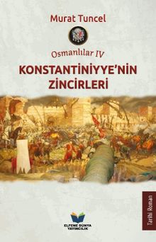 Osmanlılar IV / Konstantiniyye’nin Zincirleri - Murat Tuncel PDF İndir