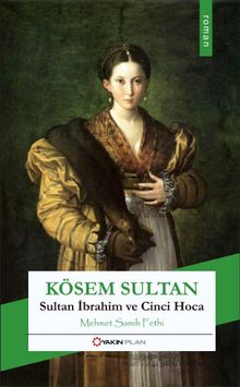 Kösem Sultan  Sultan İbrahim ve Cinci Hoca - Mehmet Samih Fethi PDF İndir