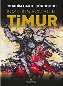 Bozkırın Son Atlısı Timur - İbrahim Hakkı Gündoğdu PDF İndir