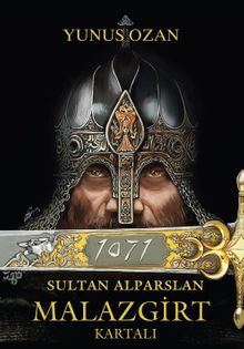 1071 Sultan Alparslan Malazgirt Kartalı - Yunus Ozan PDF İndir