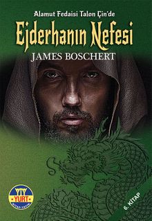 Ejderhanın Nefesi  Alamut Fedaisi Talon Çin’de - James Boschert