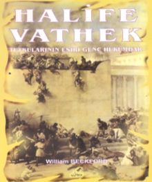 Halife Vathek  Tutkularının Esiri Genç Hükümdar - William Beckford PDF İndir