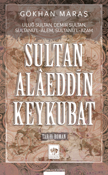 Sultan Alaeddin Keykubat - Gökhan Maraş PDF İndir