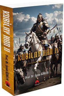 Kubilay Han II  Dünyanın İmparatoru - Şevki Özbilen PDF İndir