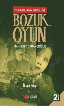 1915 Olaylarının Gerçek Yüzü Bozuk Oyun 2 - Mahmut Toprakçıoğlu PDF İndir
