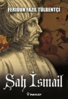 Şah İsmail - Feridun Fazıl Tülbentçi PDF İndir