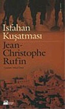 Isfahan Kuşatması - Jean Christophe Rufin