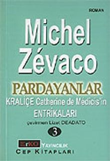 Pardayanlar Baba ve Oğul 3 / Kraliçe Catherine de Medicis'in Entrikaları - Michel Zevaco PDF İndir