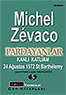 Pardayanlar Baba ve Oğul 5 / Kanlı Katliam 24 Ağustos 1572 St Barthelemy - Michel Zevaco PDF İndir