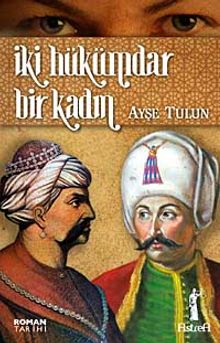 İki Hükümdar Bir Kadın - Ayşe Tulun