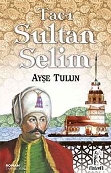Tac-ı Sultan Selim - Ayşe Tulun