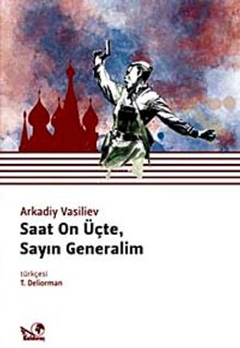 Saat On Üçte Sayın Generalim - Arkady Vasilyev