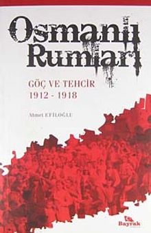 Osmanlı Rumları  Göç ve Tehcir 1912-1918 - Dr. Ahmet Efiloğlu