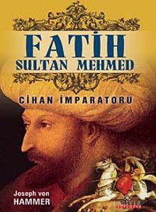 Fatih Sultan Mehmet  Cihan İmparatoru - Joseph V. Hammer PDF İndir