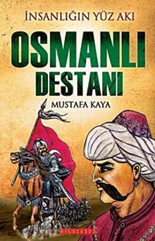 İnsanlığın Yüz Akı Osmanlı Destanı - Akozan Mustafa Kaya PDF İndir
