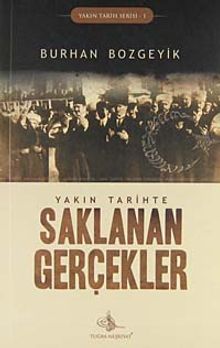 Yakın Tarihte Saklanan Gerçekler - Burhan Bozgeyik PDF İndir