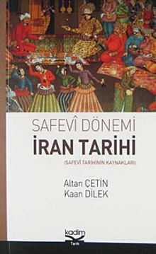 Safevi Dönemi İran Tarihi  Safevi Tarihinin Kaynakları - Kaan Dilek PDF İndir