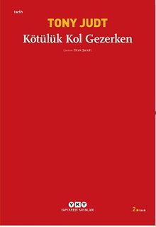 Kötülük Kol Gezerken - Tony Judt