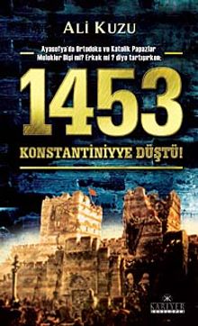 1453 Konstantiniyye Düştü! - Ali Kuzu