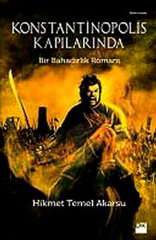 Konstantinopolis Kapılarında  Bir Bahadırlık Romanı - Hikmet Temel Akarsu PDF İndir