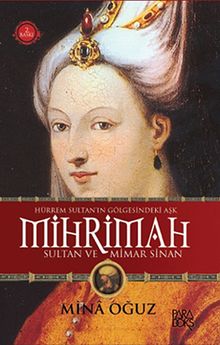 Hürrem Sultan'ın Gölgesindeki Aşk Mihrimah Sultan ve Mimar Sinan - Mina Oğuz PDF İndir