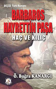Barbaros Hayrettin Paşa  Haç ve Kılıç - Ömer Buğra Kanargı PDF İndir