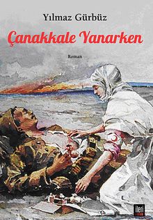 Çanakkale Yanarken - Yılmaz Gürbüz