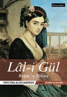 Lal-i Gül  Boğaz'ın Yakutu - Hristina Aleksandrou PDF İndir