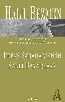 Prens Sabahaddin'in Saklı Hayat ı - Halil Bezmen