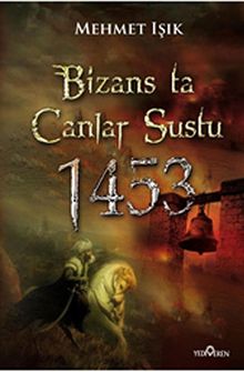 Bizans ta Canlar Sustu 1453 - Mehmet Işık