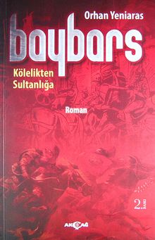 Baybars   Kölelikten Sultanlığa - Dr. Orhan Yeniaras