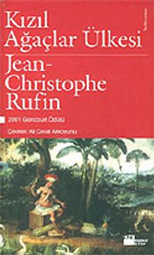 Kızıl Ağaçlar Ülkesi - Jean Christophe Rufin PDF İndir