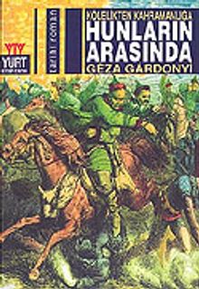 Hunların Arasında Kölelikten Kahramanlığa - Geza Gardonyi PDF İndir