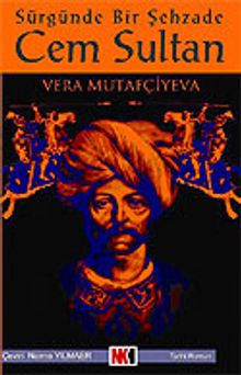 Sürgünde Bir Şehzade Cem Sultan - Vera Mutafçiyeva PDF İndir