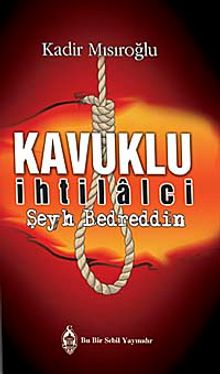 Kavuklu İhtilalci Şeyh Bedreddin - Kadir Mısıroğlu PDF İndir