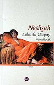Neslişah / Laledeki Gözyaşı - Nevra Bucak PDF İndir