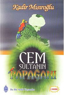 Cem Sultan'ın Papağanı - Kadir Mısıroğlu PDF İndir