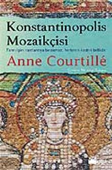 Konstantinapolis Mozaikçisi - Anne Courtille PDF İndir