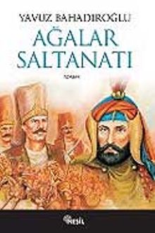 Ağalar Saltanatı - Yavuz Bahadıroğlu PDF İndir