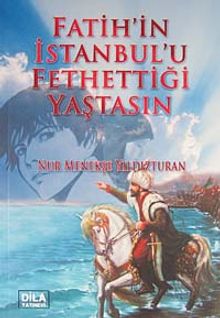 Fatih'in İstanbul'u Fethettiği Yaştasın - Nur Menekşe Yıldızturan PDF İndir