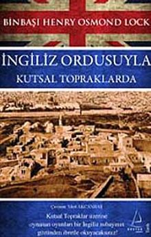 İngiliz Ordusuyla Kutsal Topraklarda - Henry Osmond Lock