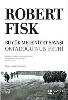 Büyük Medeniyet Savaşı  Ortadoğu'nun Fethi - Robert Fisk