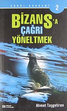 Bizans'a Çağrı Yöneltmek - Ahmet Taşgetiren PDF İndir