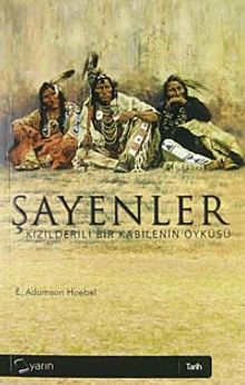 Şayenler  Kızılderili Bir Kabilenin Öyküsü - E. Adomson Hoebel PDF İndir
