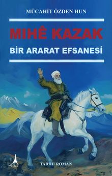 Mihê Kazak  Bir Ararat Efsanesi - Mücahit Özden Hun