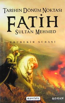 Tarihin Dönüm Noktası Fatih Sultan Mehmed - Ebubekir Subaşı PDF İndir