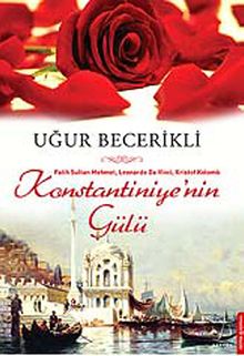 Konstantiniyye'nin Gülü - Uğur Becerikli