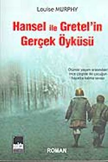 Hansel ile Gretel'in Gerçek Öyküsü - Louise Murphy PDF İndir